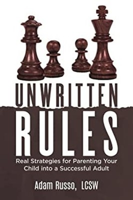 Unwritten Rules : Real Strategies to Parent Your Child into a Suc