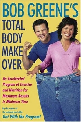 Bob Greene's Total Body Makeover: An Accelerated Program of Exer