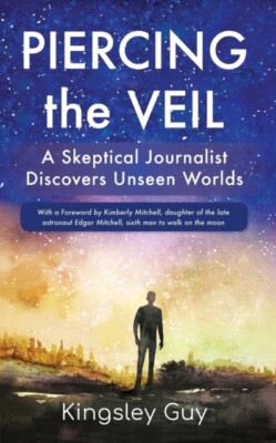 Guy - Piercing the Veil  A Skeptical Journalist Discovers Unseen World - X555z
