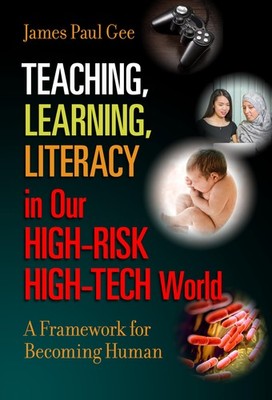 Teaching, Learning, Literacy in Our High-Risk High-Tech World: A Framework f...