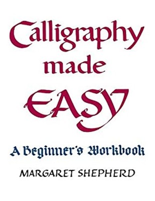 Calligraphy Made Easy : A Beginner's Workbook Paperback Margaret