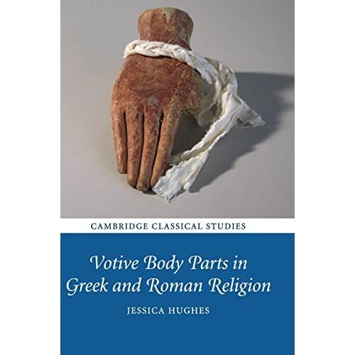 Votive Body Parts Greek Roman Religion Jessica Hughes 9781107157835 Cond=LN:NSD