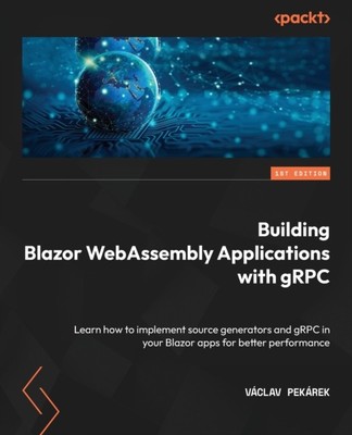 Pekrek - Building Blazor WebAssembly Applications with gRPC Learn ho - P555z