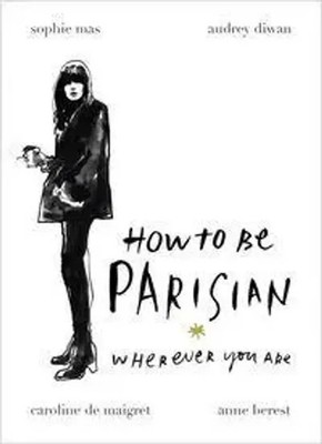 How To Be Parisian | Wherever You Are | Anne Berest (u. a.) | Buch | 253 S.