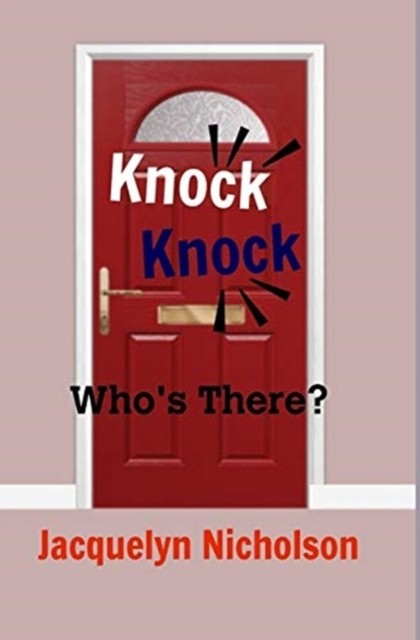 Knock, Knock: Who's there? by Jacquelyn Nicholson HARDBACK 9781715371371