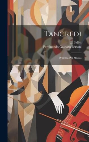 Tancredi: Dramma Per Musica by Ferdinando Gasparo Bertoni Hardcover Book - Zdjęcie 1 z 1