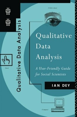 Qualitative Data Analysis: A User Friendly Guide for Social Scientists,Ian Dey