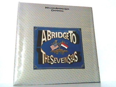 A Bridge to the Seven Seas. A Hundred Years of the Holland America Line. Auf eng