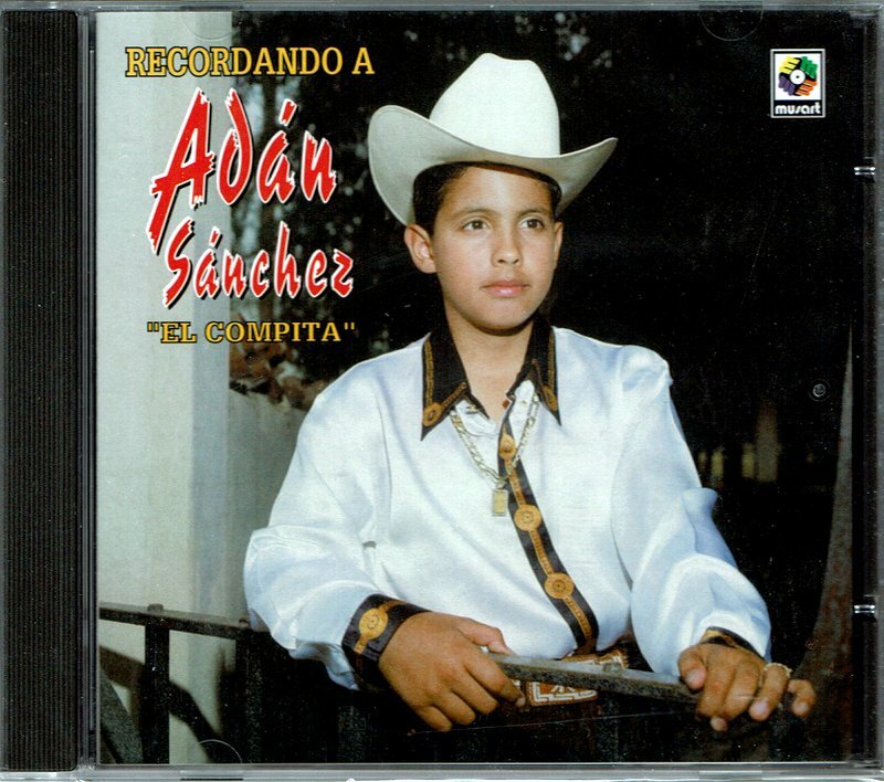 Recordando a Adan Sanchez El Compita ORIGINAL (Musart 2006