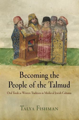 Becoming the People of the Talmud: Oral Torah as Written Tradition in Medieval J - Picture 1 of 1