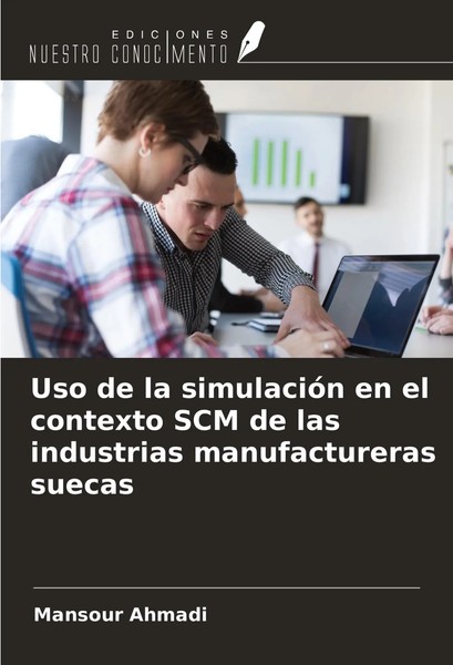 Mansour Ahmadi | Uso De La SimulacióN En El Contexto SCM De Las Industrias...-image