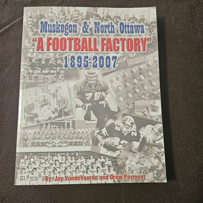 #ad #ad Muskegon amp; North Ottawa quot; A Football Factoryquot; 1895 2007 Trafe Paperback $35.00