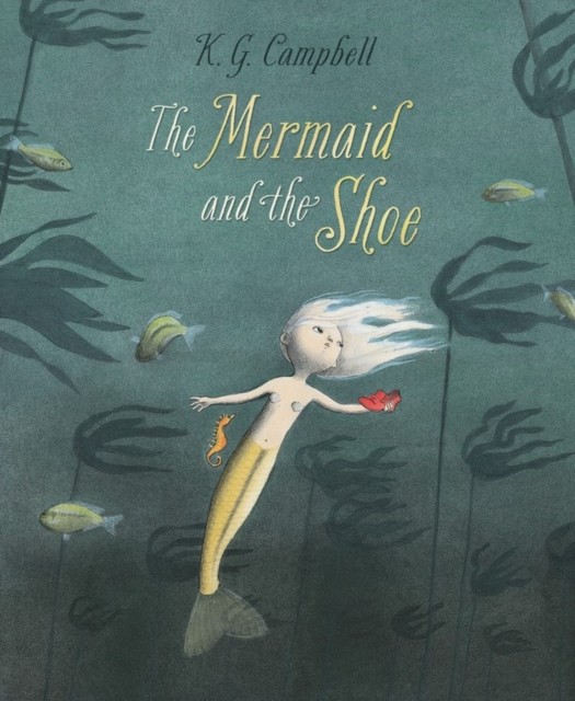 The Mermaid and The Shoe by K. G. Campbell (Paperback Book) - Image 5