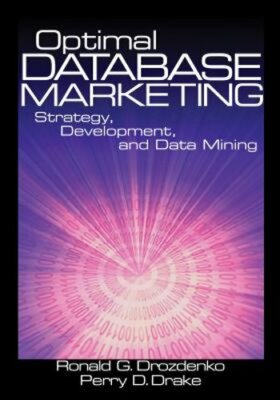 Optimal Database Marketing: Strategy, Development, and Data Mining by Drozedenko