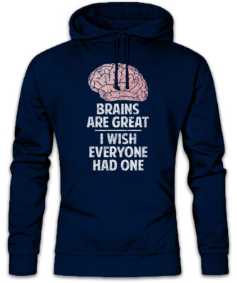 Brains Are Great I Wish Everyone Had One Hoodie Kapuzenpullover Brain Fun Gehirn