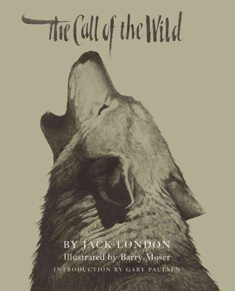 Call of the Wild, Paperback by London, Jack; Moser, Barry (ILT); Paulsen, Gar...