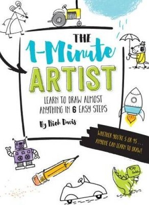 The 1-Minute Artist: Learn to Draw Almost Anything in Six Easy Steps - GOOD