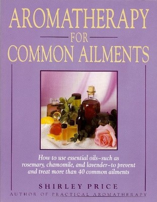 Aromatherapy for Common Ailments (Gaia series) by Price, Shirley 0671731343