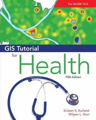 GIS Tutorial for Health by Kurland, Kristen S.; Gorr, Wilpen L.