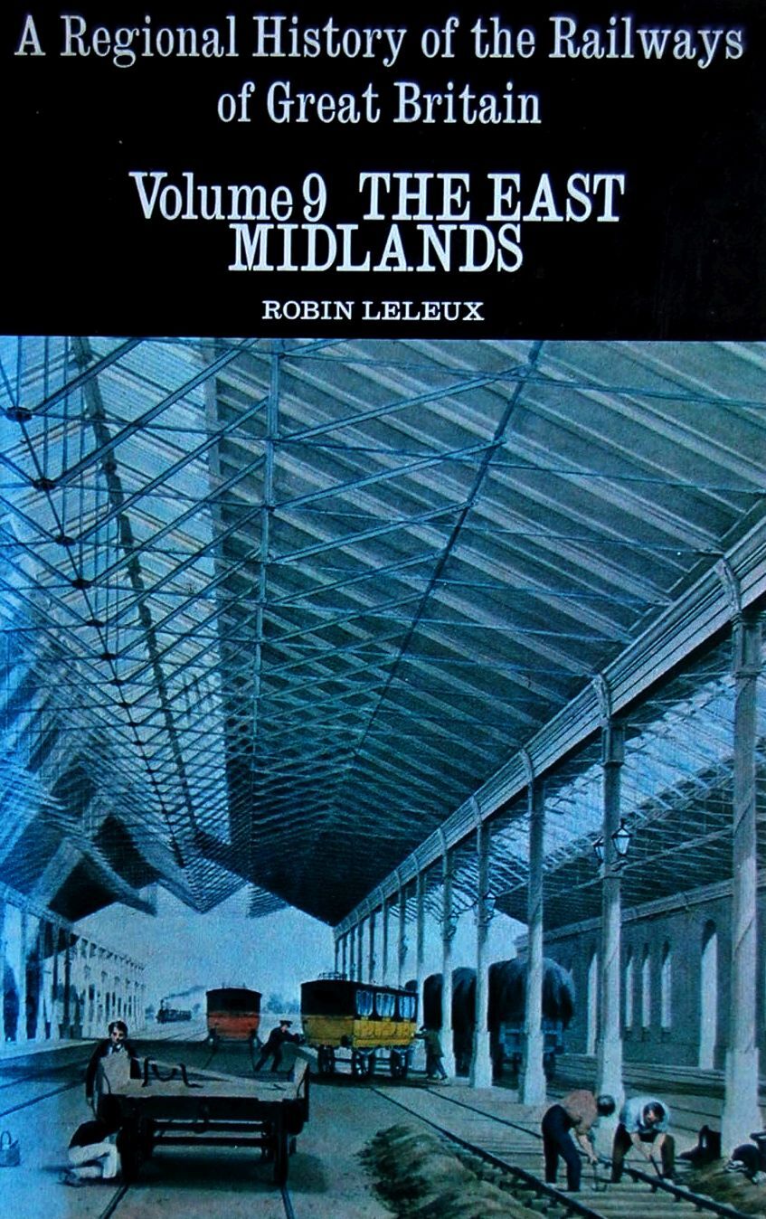 Regional History of the Railways of Great Britain: East Midlands v. 9 (A regiona