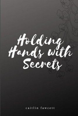 Caitlin Fawcett | Holding Hands with Secrets | Taschenbuch | Englisch (2018)