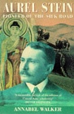 Aurel Stein: Pioneer of the Silk Road - Walker, Annabel