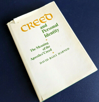 Creed and Personal Identity : The Meaning of the Apostles' Creed by David B. Har
