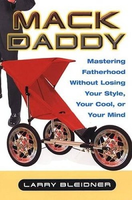 Mack Daddy: Mastering Fatherhood without Losing Your Style, Your Coo - VERY GOOD