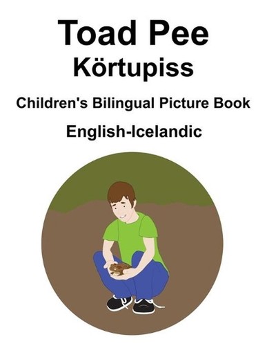 English-Icelandic Toad Pee/Krtupiss Children's Bilingual Picture Book by Suzanne