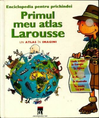 Primul My Atlas Larousse - Rona Berg - V267816