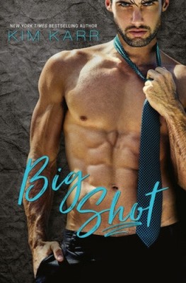 Big Shot: A Second Chance Standalone Romance by Karr, Kim