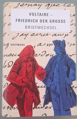 Voltaire- Friedrich der Große  ︎ Briefwechsel