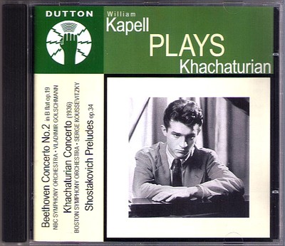 William KAPELL: KHACHATURIAN Piano Concerto BEETHOVEN No.2 KOUSSEVITZY Dutton CD