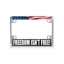 FREEDOM ISN'T FREE! WHITE Chrome Metal Bike Motorcycle License Plate Frame Tag