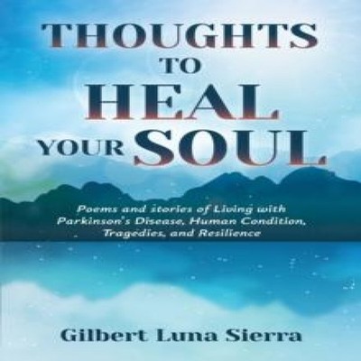 Thoughts to Heal Your Soul Poems and stories of Living with Parki