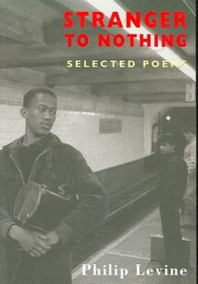 Stranger to Nothing by Philip Levine (Paperback Book)