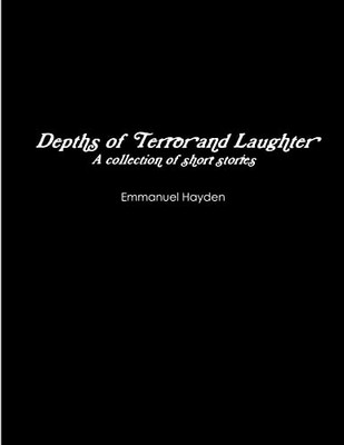 Depths of Terror and Laughter -  NEW Emmanuel Hayden 2017