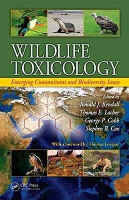 Wildlife Toxicology: Emerging Contaminant and Biodiversity Issues by Kendall