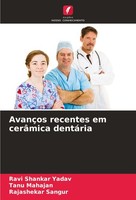AvançOs Recentes Em CerâMica DentáRia Ravi Shankar Yadav