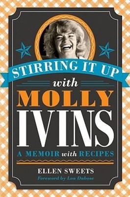 Stirring It Up with Molly Ivins: A Memoir with Recipes - Hardcover - GOOD
