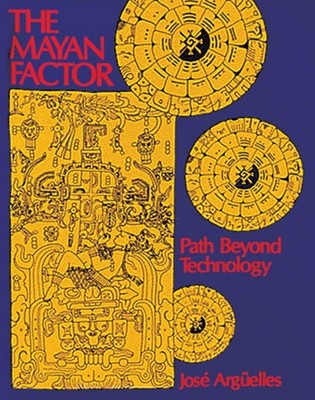 The Mayan Factor: Path Beyond Technology by Jos? Arg?elles (English) Paperback B