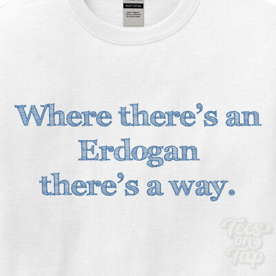 WHERE... ERDOGAN THERE'S A WAY - WHITE T-SHIRT mens/womens name gift idea