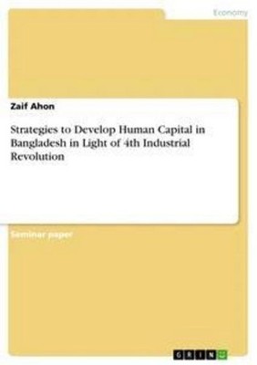 Strategies to Develop Human Capital in Bangladesh in Light of 4th Industrial Rev