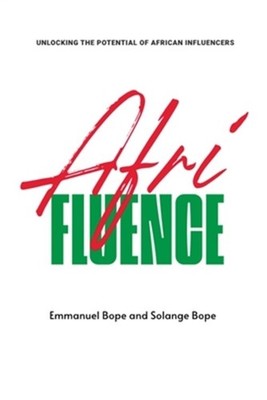 Afrifluence: Unlocking the Potential of African Influencers (Paperback or Softba