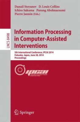 Information Processing in Computer-Assisted Interventions : 5th International...