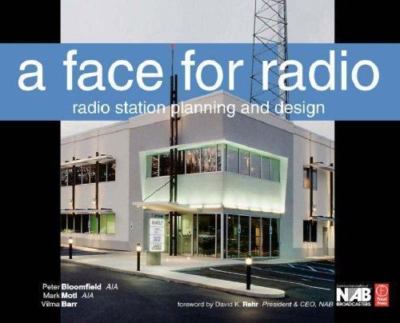 A Face for Radio: A Guide to Facility Planning and Design - Bloomfield, Peter,Mo