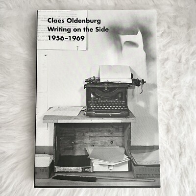 Claes Oldenburg: Writing on the Side 1956-1969