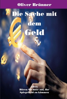Die Sache mit dem Geld | oder: Hören Sie bitte auf, Ihr Spiegelbild zu kämmen