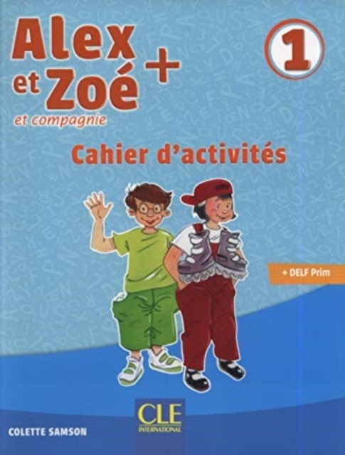 Alex et Zoe + 1: Cahier d'activites by Colette Samson (Paperback Book)