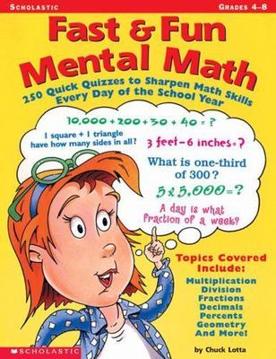 Fast and Fun Mental Math : 250 Quick Quizzes to Sharpen Math Skills Every Day of